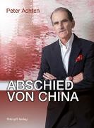 Peter Achten, Peter G. Achten - Abschied von China Artikel und Zwischenrufe