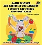 Shelley Admont, Kidkiddos Books, S. A. Publishing - J'aime manger des fruits et des legumes I Love to Eat Fruits and Vegetables