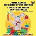 Shelley Admont, Kidkiddos Books, S. A. Publishing - J'aime manger des fruits et des legumes I Love to Eat Fruits and Vegetables