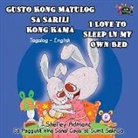 Shelley Admont, Kidkiddos Books, S. A. Publishing - Gusto Kong Matulog Sa Sarili Kong Kama I Love to Sleep in My Own Bed