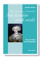 Charlotte Ueckert - Christina von Schweden: Ich fürchte mich nicht