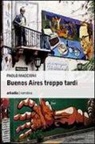 Paolo Maccioni - Buenos Aires troppo tardi