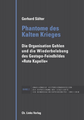 Gerhard Sälter - Phantome des Kalten Krieges - Die Organisation Gehlen und die Wiederbelebung des Gestapo-Feindbildes "Rote Kapelle"