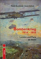 Frank Buchholz, Horst Schuh - Bombenkrieg 1914 - 1918
