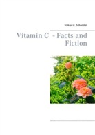 Volker H. Schendel - Vitamin C - Facts and Fiction