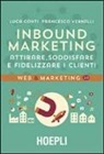 Luca Conti, Francesco Vernelli - Inbound marketing. Attirare, soddisfare e fidelizzare i clienti