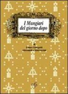 Laura Giorgetti, Alessandra Marraccini - I mangiari del giorno dopo