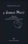 Giorgio Marchetti - Il grande Milvio. Cronache dal Machiavelli. Il secondo liceo classico d'Italia