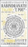 Rabindranath Tagore - E poi? L'India e la civiltà occidentale