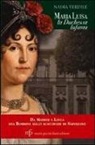 Nadia Verdile - Maria Luisa la duchessa Infanta. Da Madrid a Lucca una borbone sullo scacchiere di Napoleone