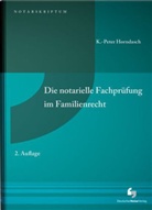 K -Peter Horndasch, K. -Peter Horndasch, K.-Peter Horndasch, K-Peter (Dr.) Horndasch - Die notarielle Fachprüfung im Familienrecht