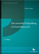 Thomas Tegen, Thomas (Prof. Dr.) Tegen - Die notarielle Fachprüfung im Immobilienrecht