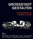 Marku Jager, Markus Jager, Sonne, Wolfgang Sonne - Großstadt gestalten. Stadtbaumeister an Rhein und Ruhr