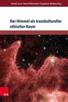 Harald Lesch, Bern Oberdorfer, Bernd Oberdorfer, Stepha Waldow, Stephanie Waldow - Der Himmel als transkultureller ethischer Raum