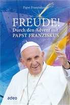 Jorge Mario Bergoglio, Franziskus, (I Franziskus, Papst Franziskus, Diane M Houdek, Diane M. Houdek... - Freude!