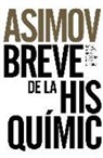 Isaac Asimov, Isaac . . . [et al. Asimov, Isaac . . . [et al. ] Asimov - Breve historia de la química : introducción a las ideas y conceptos de la química