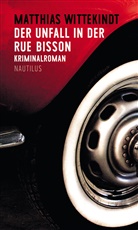 Matthias Wittekindt - Der Unfall in der Rue Bisson