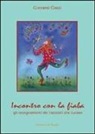 Giovanni Gocci - Incontro con la fiaba. Gli insegnamenti dei racconti che curano