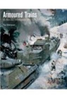 Paul Malmassari - Armoured Trains: An Illustrated Encyclopaedia 1826-2016