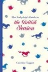 Caroline Taggart - Her Ladyship's Guide to the British Season
