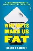 Sandra Aamodt - Why Diets Make Us Fat The Unintended Consequences of Our Obsession With Weight Loss