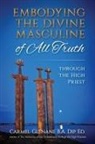 Carmel Glenane - Embodying the Divine Masculine of All Truth through The High Priest