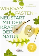 Anika Schwingshackl - Wirksam fasten - Neustart mit der Kraft der Natur