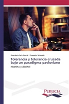 Florencio Miranda, Rosa Isel Ruíz García, Rosa Isela Ruíz García - Tolerancia y tolerancia cruzada bajo un paradigma pavloviano