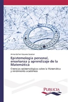 Annia Esther Vizcaino Escobar - Epistemología personal, enseñanza y aprendizaje de la Matemática