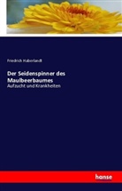 Friedrich Haberlandt - Der Seidenspinner des Maulbeerbaumes
