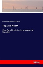 Friedrich W. Hackländer, Friedrich Wilhelm Hackländer, Friedric Wilhelm Hackländer, Friedrich Wilhelm Hackländer - Tag und Nacht