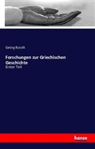 Georg Busolt - Forschungen zur Griechischen Geschichte