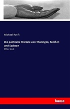 Michael Ranft - Die politische Historie von Thüringen, Meißen und Sachsen
