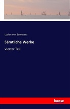 Lukian, Lukian von Samosata, Lucian von Samosata, Lucian von Samosata - Sämtliche Werke