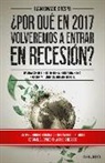 Juan Ignacio Crespo Carrillo - ¿Por qué en 2017 volveremos a entrar en recesión? : un análisis de los datos que auguran una nueva recesión y cuándo saldremos de ella