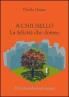 Danilo Grasso - A Chiusello. La felicità che dorme