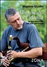 Massimo Giuntini - Un toscano e l'Irlanda. La mia strana vita con una cornamusa