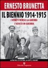 Ernesto Brunetta - Il biennio 1914-1915. I veneti verso la guerra i veneti in guerra. La politica, la cultura, la gente, i soldati