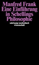 Manfred Frank - Eine Einführung in Schellings Philosophie