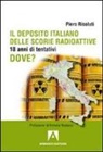 Piero Risoluti - Il deposito italiano delle scorie italiane. 18 anni di tentativi