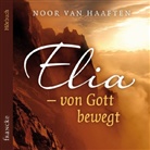 Noor van Haaften, Noor van Haaften - Elia - von Gott bewegt, 3 Audio-CDs (Audiolibro)