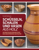 Carole Rothmann, Claudia Tancsits - Schüsseln, Schalen und Vasen aus Holz