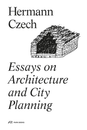 Eve Blau, Hermann Czech, Elise Feiersinger - Essays on Architecture and City Planning