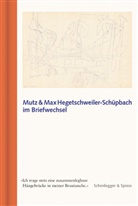 Hegetschweiler, Hermine Hegetschweiler-SchÃ¼pbach, Hermine Hegetschweiler-Schüpbach, Peter Walser, Doris Walser-Wilhelm, Peter Walser-Wilhelm - Mutz und Max Hegetschweiler-Schüpbach im Briefwechsel