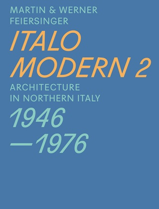  Feiers, Martin Feiersinger, Werner Feiersinger, Werner Feiersinger,  AUT. Architekt, Elise Feiersinger... - Italomodern. Vol.2 - Architecture in Northern Italy 1946-1976