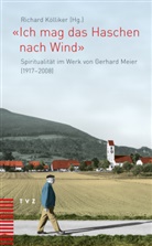 Gerhard Meier, Richard Kölliker - "Ich mag das Haschen nach Wind"