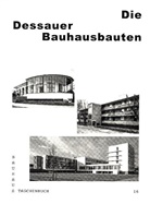 Monika Markgraf, Stiftun Bauhaus Dessau, Stiftung Bauhaus Dessau - Die Dessauer Bauhausbauten