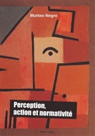 Matteo Negro - Perception, action et normativité