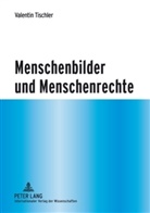Valentin Tischler - Menschenbilder und Menschenrechte