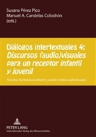 Manuel Candelas Colodrón, Manuel A. Candelas Colodrón, Susana Pérez Pico - Diálogos intertextuales 4:- «Discursos (audio)visuales para un receptor infantil y juvenil»